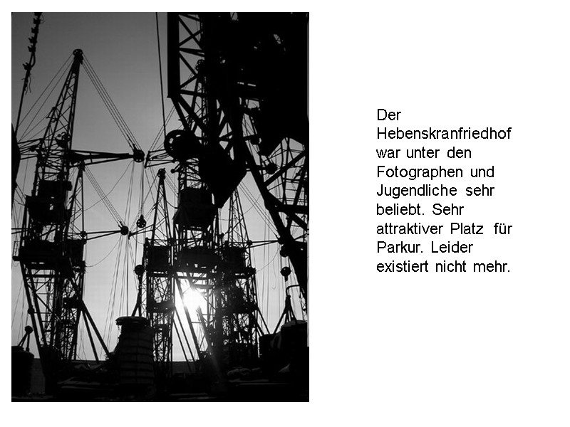 Der Hebenskranfriedhof war unter den Fotographen und Jugendliche sehr beliebt. Sehr attraktiver Platz 